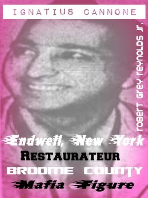 cover image of Ignatius Cannone Endwell, New York Restaurateur Broome County Mafia Figure